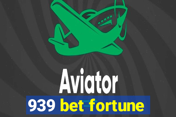 939 bet fortune